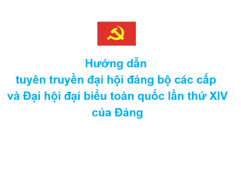 Hướng dẫn số 25-HD/BTGDVTW ngày 01/8/2025 của Ban Tuyên giáo và Dân vận Trung ương tuyên truyền đại hội đảng bộ các cấp và Đại hội đại biểu toàn quốc lần thứ XIV của Đảng